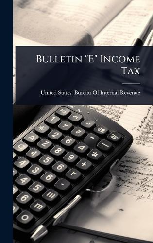 Bulletin ""E"" Income Tax  by United States Bureau of Internal Rev at Abbey's Bookshop, 