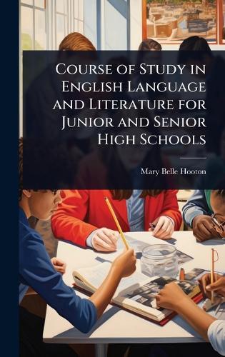 Course of Study in English Language and Literature for Junior and Senior High Schools  by Mary Belle Hooton at Abbey's Bookshop, 