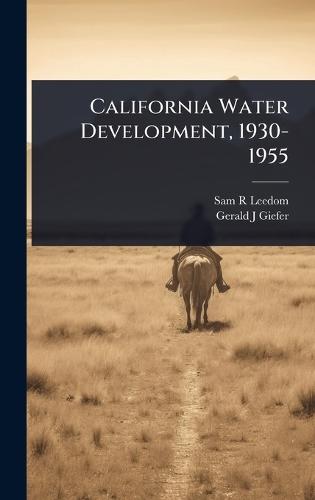California Water Development, 1930-1955  by Sam R Leedom at Abbey's Bookshop, 