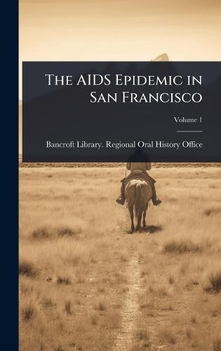 The AIDS Epidemic in San Francisco  by Bancroft Library Regional Oral Histo at Abbey's Bookshop, 