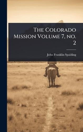 The Colorado Mission Volume 7, no. 2  by John Franklin Spalding at Abbey's Bookshop, 