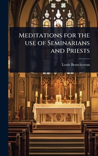 Meditations for the use of Seminarians and Priests  by Louis Branchereau at Abbey's Bookshop, 
