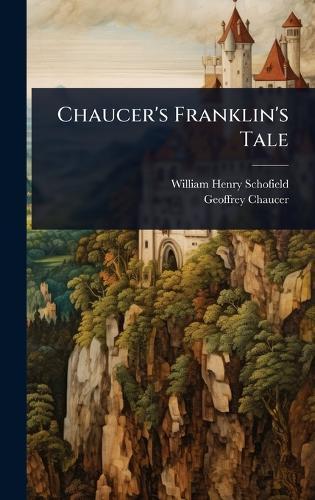 Chaucer's Franklin's Tale  by William Henry Schofield at Abbey's Bookshop, 