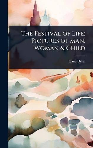 The Festival of Life; Pictures of man, Woman & Child  by Kanu Desai at Abbey's Bookshop, 