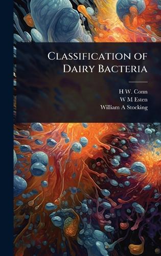Classification of Dairy Bacteria  by H W B 1859 Conn at Abbey's Bookshop, 