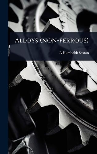 Alloys (non-ferrous)  by A Humboldt B 1853 Sexton at Abbey's Bookshop, 