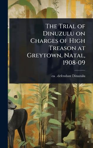 The Trial of Dinuzulu on Charges of High Treason at Greytown, Natal, 1908-09  by Ca 1868-1913 Defendant Dinuzulu at Abbey's Bookshop, 