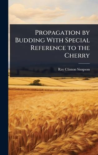 Propagation by Budding With Special Reference to the Cherry  by Ray Clinton Simpson at Abbey's Bookshop, 