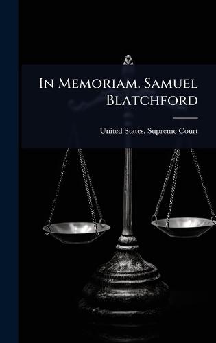 In Memoriam. Samuel Blatchford  by United States Supreme Court at Abbey's Bookshop, 