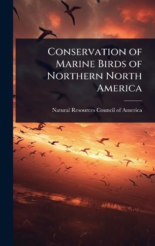 Conservation of Marine Birds of Northern North America  by Natural Resources Council of America at Abbey's Bookshop, 