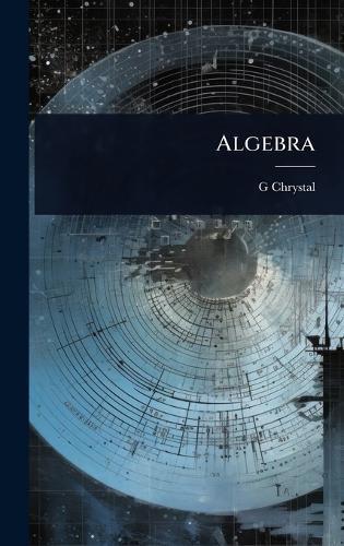 Algebra  by G 1851-1911 Chrystal at Abbey's Bookshop, 