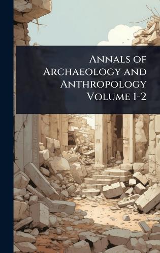 Annals of Archaeology and Anthropology Volume 1-2  at Abbey's Bookshop, 