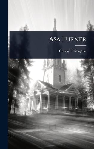 Asa Turner  by George F 1821-1896 Magoun at Abbey's Bookshop, 