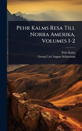 Pehr Kalms Resa Till Norra Amerika, Volumes 1-2  by Pehr Kalm at Abbey's Bookshop, 