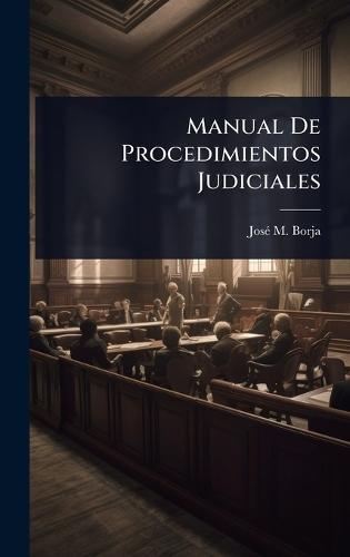 Manual De Procedimientos Judiciales  by Josã(c) M Borja at Abbey's Bookshop, 