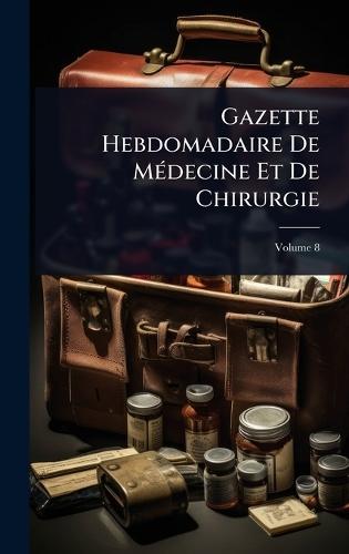Gazette Hebdomadaire De MÃ(c)decine Et De Chirurgie  at Abbey's Bookshop, 