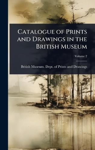 Catalogue of Prints and Drawings in the British Museum  by British Museum Dept of Prints and D at Abbey's Bookshop, 