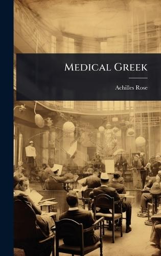 Medical Greek  by Achilles Rose at Abbey's Bookshop, 