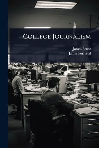 College Journalism  by James Bruce at Abbey's Bookshop, 