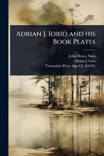 Adrian J. Iorio and his Book Plates  by John Henry Nash at Abbey's Bookshop, 