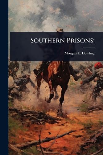 Southern Prisons;  by Morgan E Dowling at Abbey's Bookshop, 