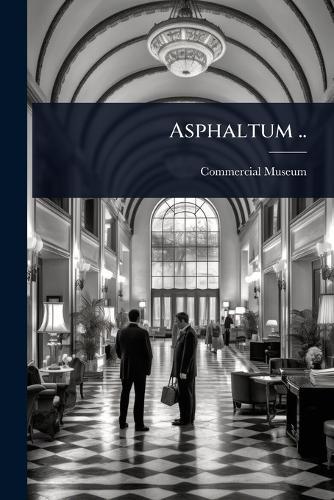Asphaltum ..  by Pa ) Commercial Museum (Philadelphia at Abbey's Bookshop, 