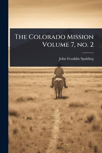 The Colorado Mission Volume 7, no. 2  by John Franklin Spalding at Abbey's Bookshop, 