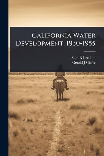 California Water Development, 1930-1955  by Sam R Leedom at Abbey's Bookshop, 