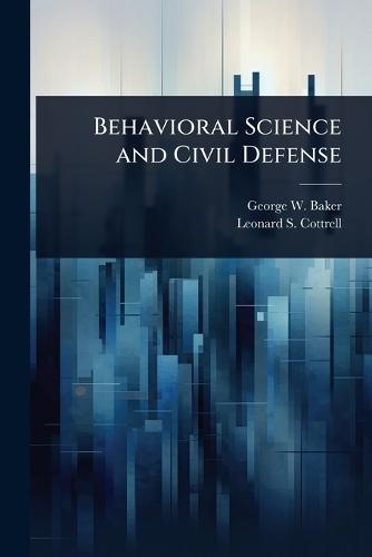 Behavioral Science and Civil Defense  by George W 1915- Baker at Abbey's Bookshop, 