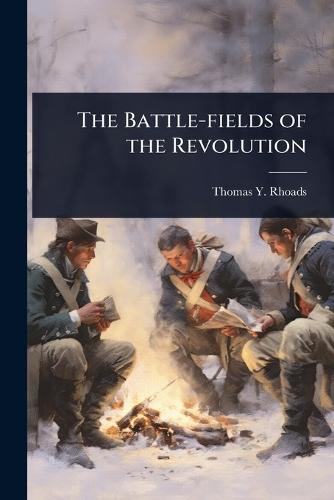 The Battle-fields of the Revolution  by Thomas Y Rhoads at Abbey's Bookshop, 