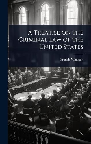 A Treatise on the Criminal law of the United States  by Francis Wharton at Abbey's Bookshop, 