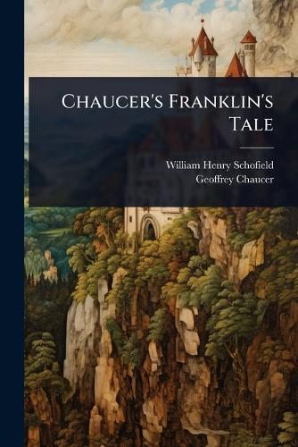 Chaucer's Franklin's Tale  by William Henry Schofield at Abbey's Bookshop, 