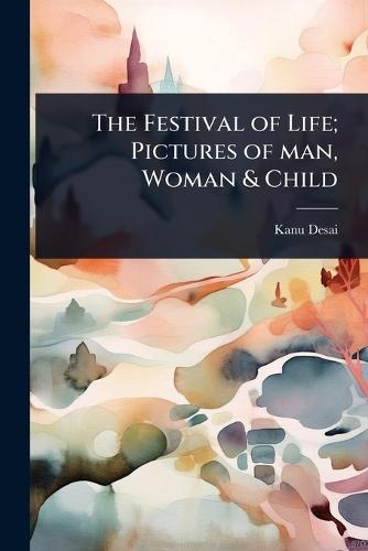 The Festival of Life; Pictures of man, Woman & Child  by Kanu Desai at Abbey's Bookshop, 