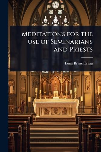 Meditations for the use of Seminarians and Priests  by Louis Branchereau at Abbey's Bookshop, 