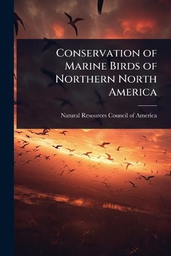Conservation of Marine Birds of Northern North America  by Natural Resources Council of America at Abbey's Bookshop, 