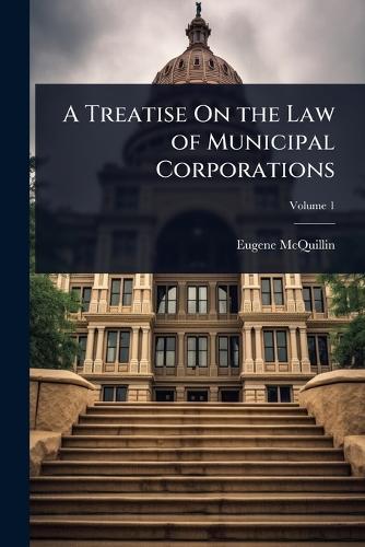 A Treatise On the Law of Municipal Corporations  by Eugene McQuillin at Abbey's Bookshop, 