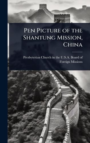 Pen Picture of the Shantung Mission, China  by Presbyterian Church in the U S a Boa at Abbey's Bookshop, 