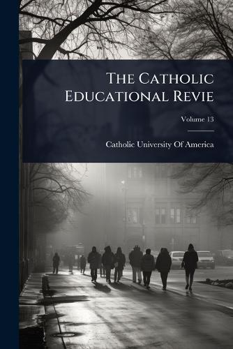 The Catholic Educational Revie  by Catholic University of America at Abbey's Bookshop, 