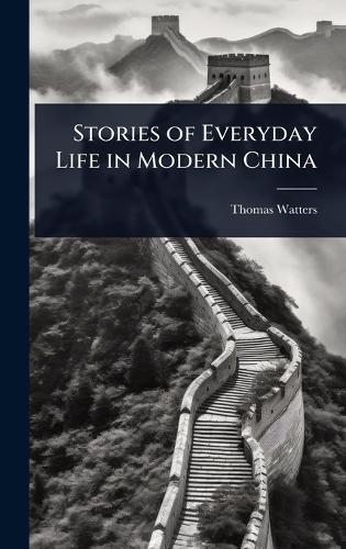 Stories of Everyday Life in Modern China  by Thomas Watters at Abbey's Bookshop, 
