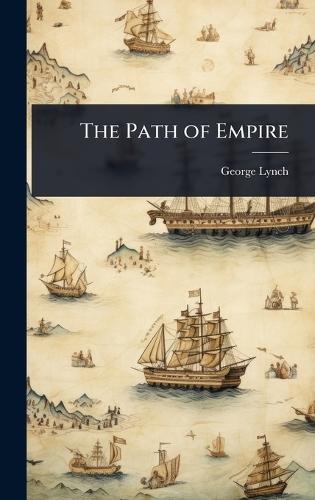 The Path of Empire  by George Lynch at Abbey's Bookshop, 