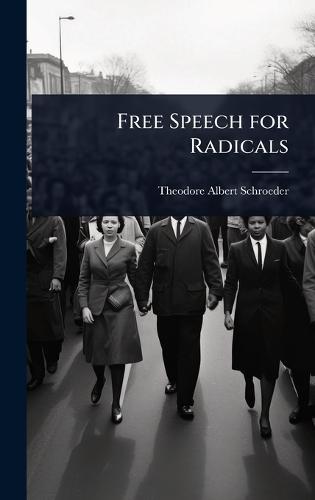 Free Speech for Radicals  by Theodore Albert Schroeder at Abbey's Bookshop, 