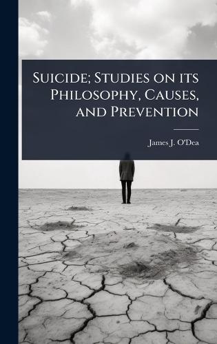 Suicide; Studies on its Philosophy, Causes, and Prevention  by James J O'Dea at Abbey's Bookshop, 
