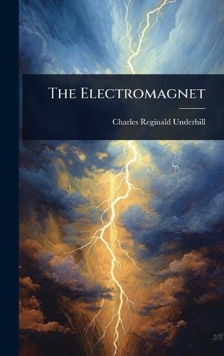 The Electromagnet  by Charles Reginald Underhill at Abbey's Bookshop, 