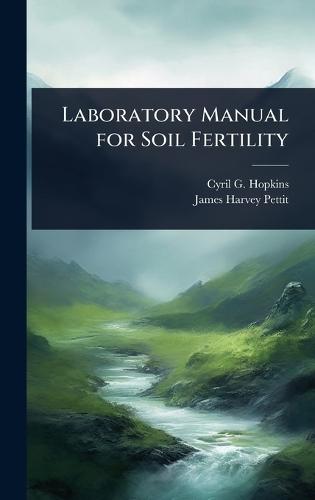 Laboratory Manual for Soil Fertility  by Cyril G 1866-1919 Hopkins at Abbey's Bookshop, 