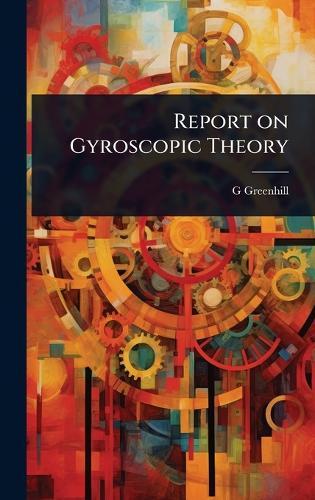 Report on Gyroscopic Theory  by G Greenhill at Abbey's Bookshop, 