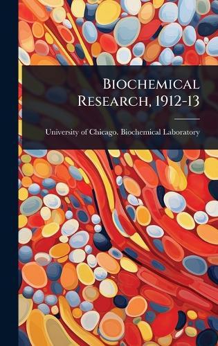 Biochemical Research, 1912-13  by University of Chicago Biochemical La at Abbey's Bookshop, 