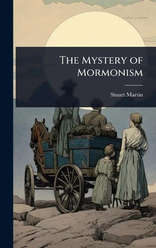 The Mystery of Mormonism  by Stuart Martin at Abbey's Bookshop, 