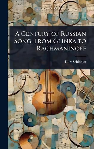 A Century of Russian Song, From Glinka to Rachmaninoff  by Kurt Schindler at Abbey's Bookshop, 