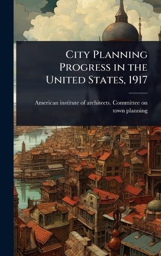City Planning Progress in the United States, 1917  by American Institute of Architects Com at Abbey's Bookshop, 