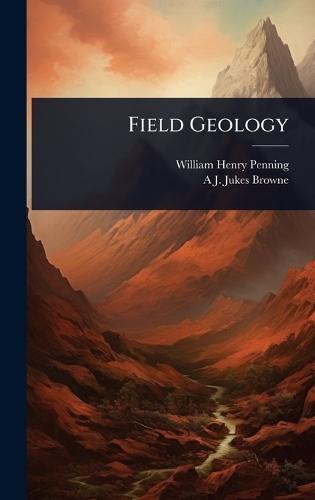 Field Geology  by William Henry Penning at Abbey's Bookshop, 
